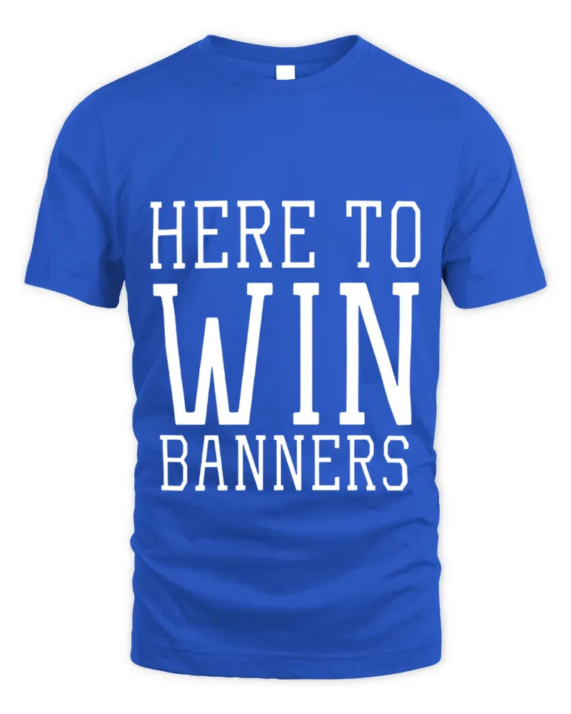 The Here to Win Banners Kentucky Basketball Shirt Royal