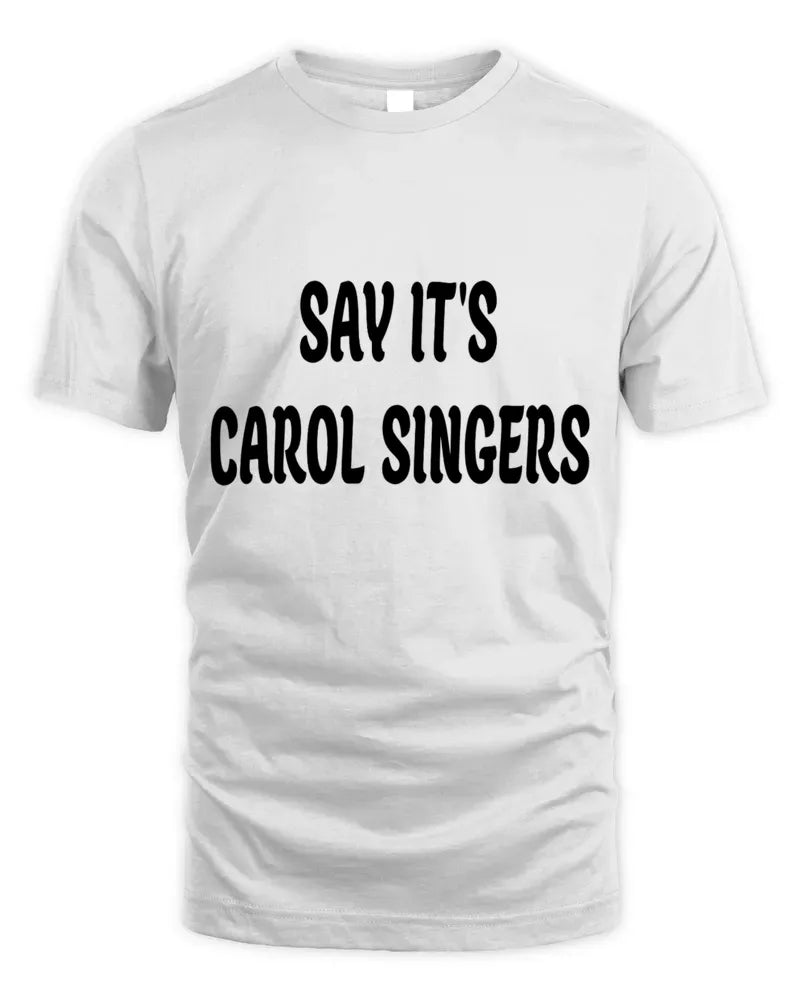 Say It'S Carol Singers Hoodie Sweatshirt