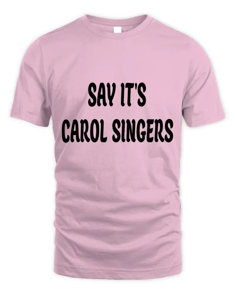 Say It'S Carol Singers Hoodie Sweatshirt