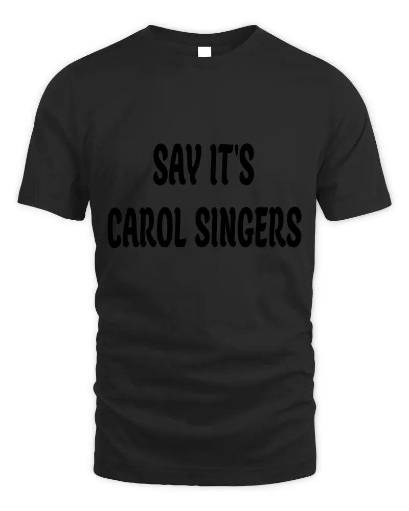 Say It'S Carol Singers Hoodie Sweatshirt