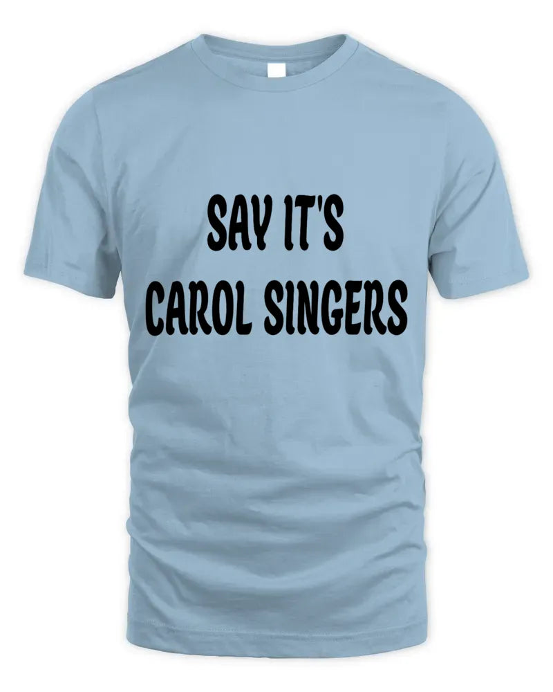 Say It'S Carol Singers Hoodie Sweatshirt