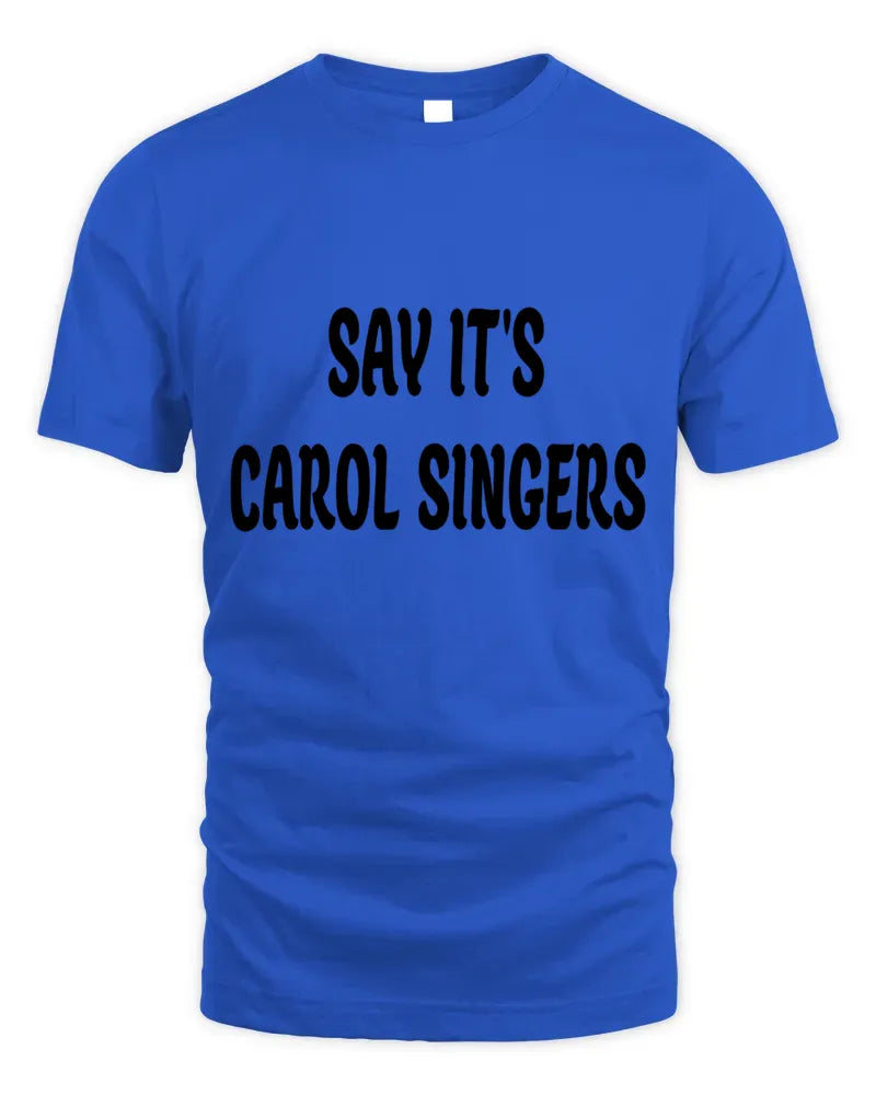 Say It'S Carol Singers Hoodie Sweatshirt