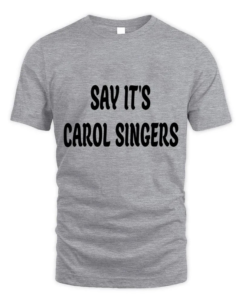Say It'S Carol Singers Hoodie Sweatshirt